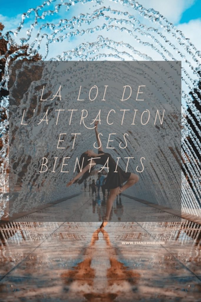 La loi de l'attraction et ses bienfaits - Tianaweb