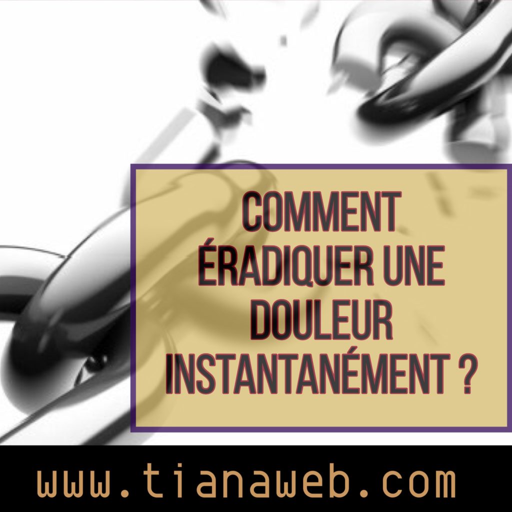 comment_eradiquer_une_douleur_instantanement_tianaweb