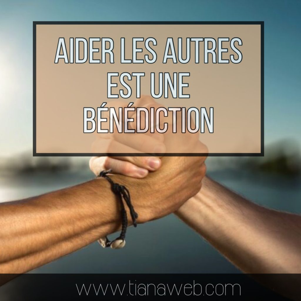 aider_les_autres_est_une_benediction_tianaweb