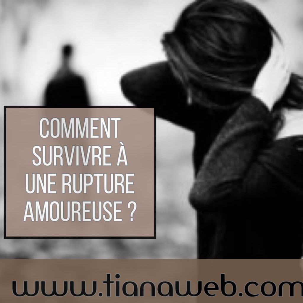 commennt_survivre_a_une_rupture_amoureuse_tianaweb