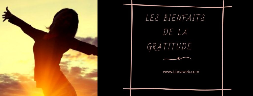 Les bienfaits de la gratitude - Tianaweb