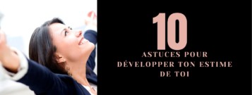 10 astuces pour développer ton estime de toi