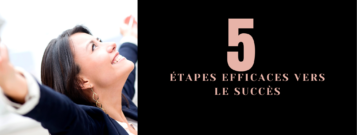 5 étapes efficaces vers le succès