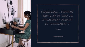 Comment travailler efficacement depuis chez soi pendant le confinement ? Tianaweb