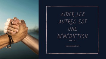 Aider les autres est une bénédiction pour soi