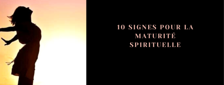 10 signes de la maturité spirituelle