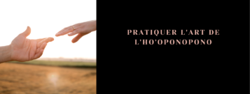Pratiquer l'art de l'Ho'oponopono