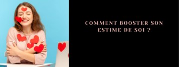 Comment booster son estime de soi ?