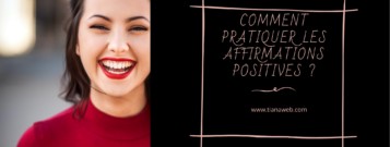 Comment apprendre à pratiquer les affirmations positives ? - Blog Tianaweb