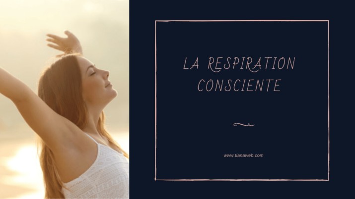Pratiquer la respiration consciente pour une vie épanouie - Tianaweb