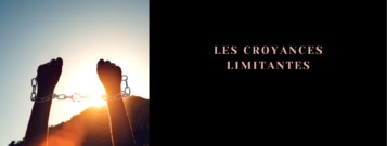 Les croyances limitantes - Tiana Coach Eveil Conscience