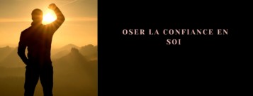 Oser la confiance en soi