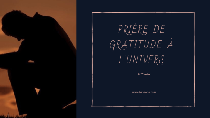 Prière de gratitude à l'Univers - Tianaweb